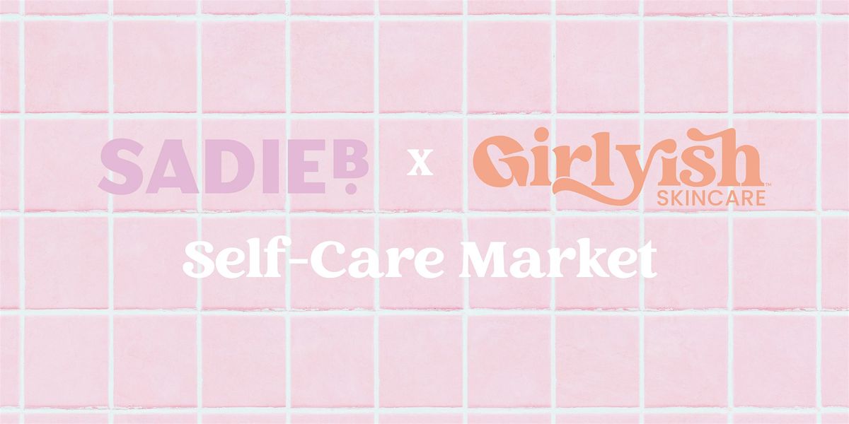 SadieB x Girlyish Skincare Self-Care Market