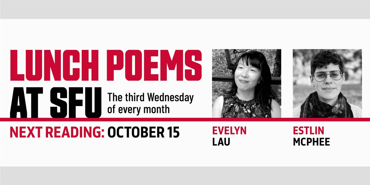 Lunch Poems presents Evelyn Lau & Estlin McPhee (In Person)