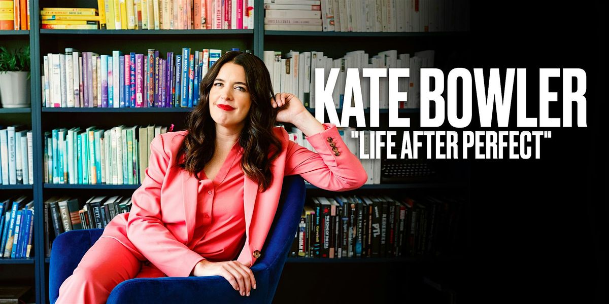 Kate Bowler | Life After Perfect