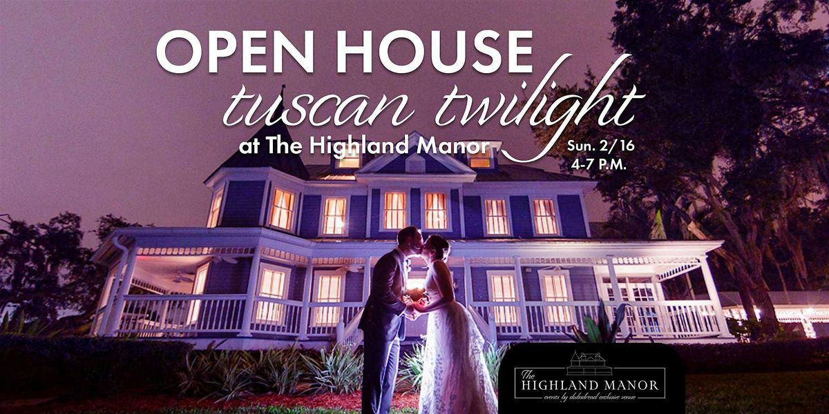 Open House Event, Tuscan Twilight: The Highland Manor Venue Showcase