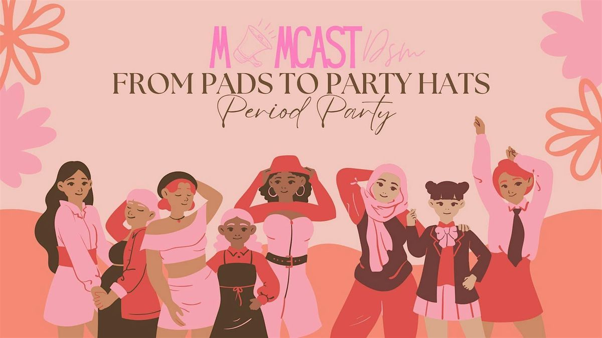 Des Moines Period Party by Momcast DSM