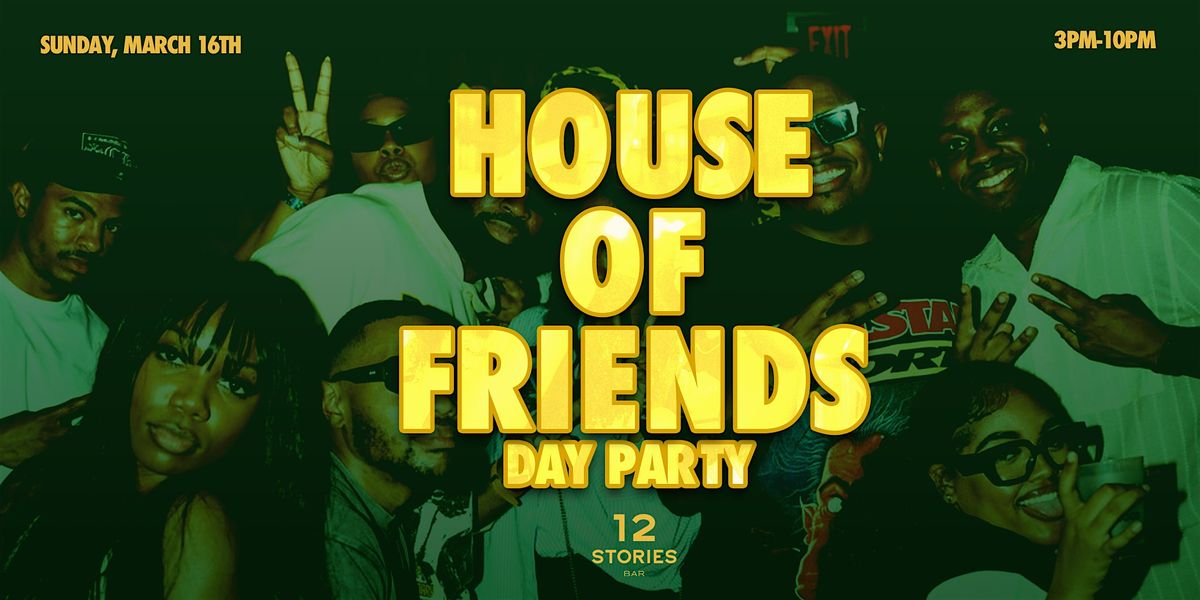 House of Friends Day Party: St. Patty's Sunday Celebration