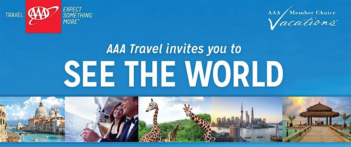 AAA Travel invites you to SEE THE WORLD