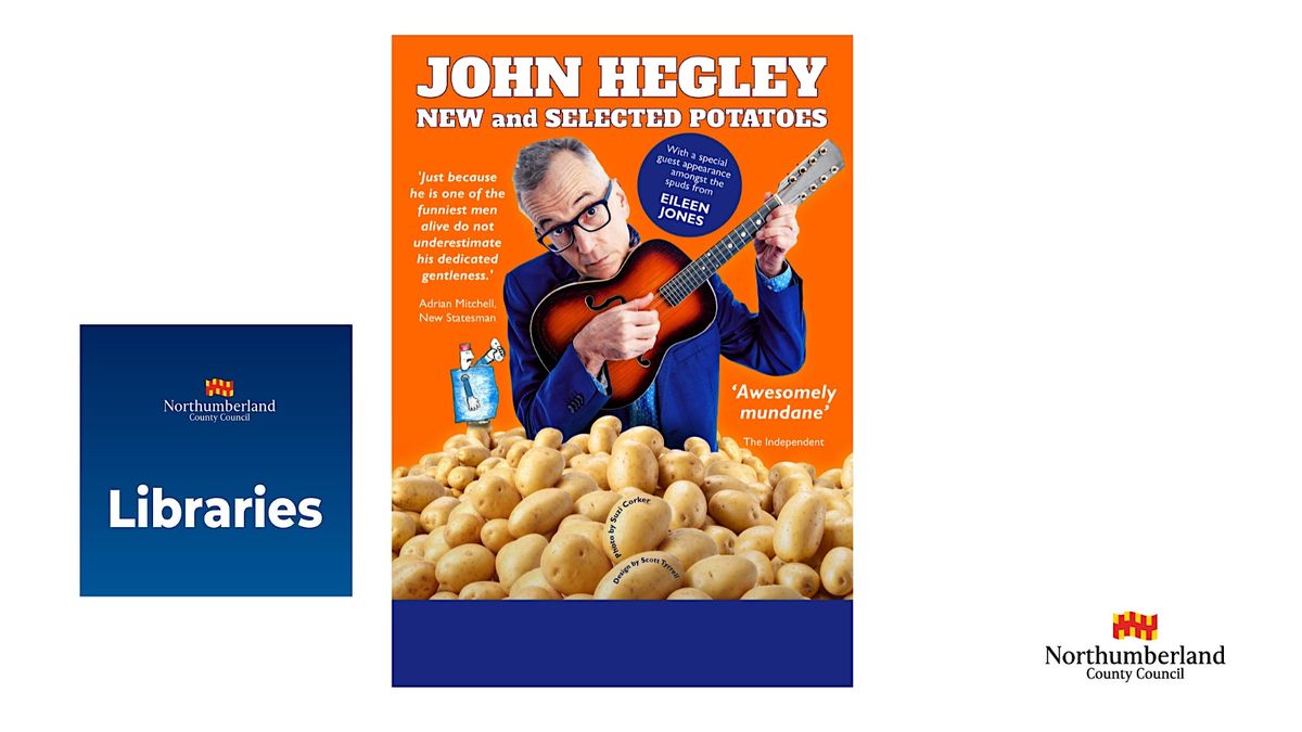 Morpeth Library - John Hegley "New and Selected Potatoes"