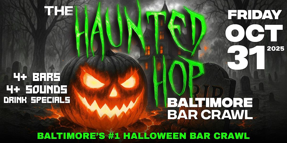 The Haunted Hop | Baltimore Halloween Bar Crawl | Friday, October 31st
