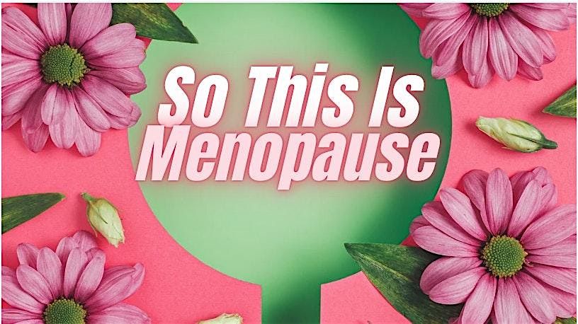 So This is Menopause - Santa Cruz