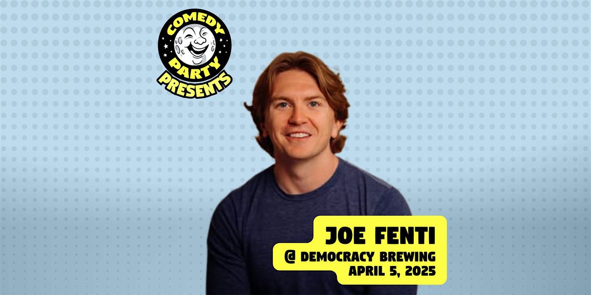 Comedy Party Presents: Joe Fenti!