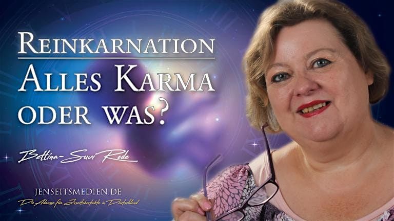 Reinkarnation - Alles Karma oder was? Mit Bettina-Suvi Rode in Essen