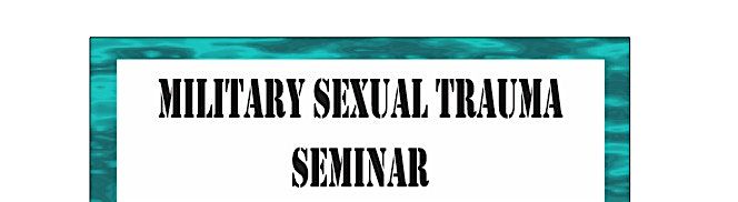 Military Sexual Trauma Seminar