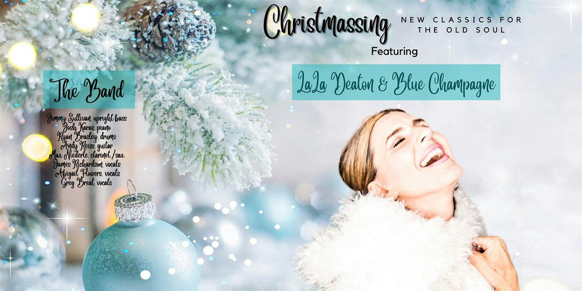 Christmassing: New Classics for the Old Soul ft LaLaDeaton & Blue Champagne