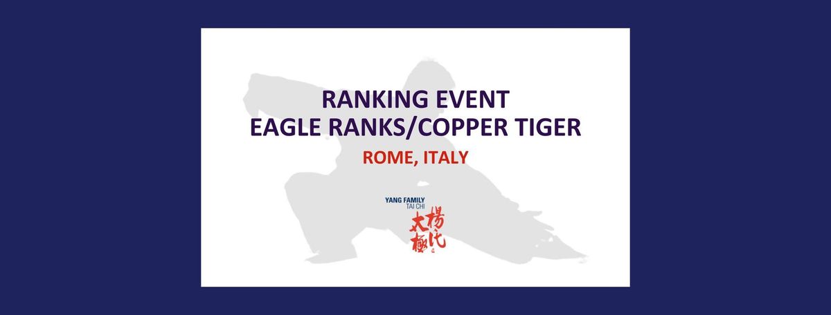 Ranking Event - Eagle Ranks\/Copper Tiger - Rome, Italy