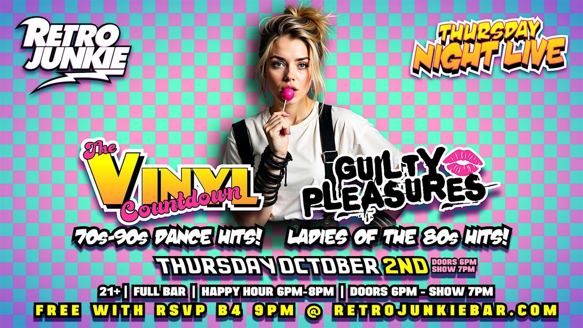 GUILTY PLEASURES (Ladies of the 80s) THE VINYL COUNTDOWN (70s-90s Hits)