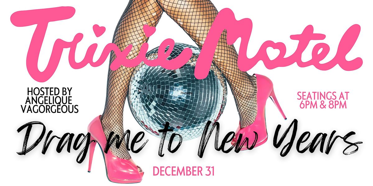 Trixie Motel presents Drag Me to New Years 8PM