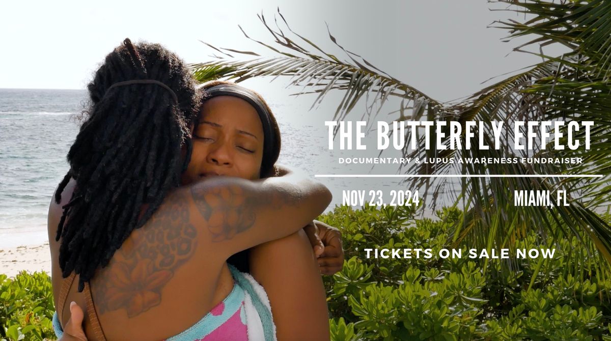 The Butterfly Effect Documentary Premiere & Lupus Awareness Fundraiser