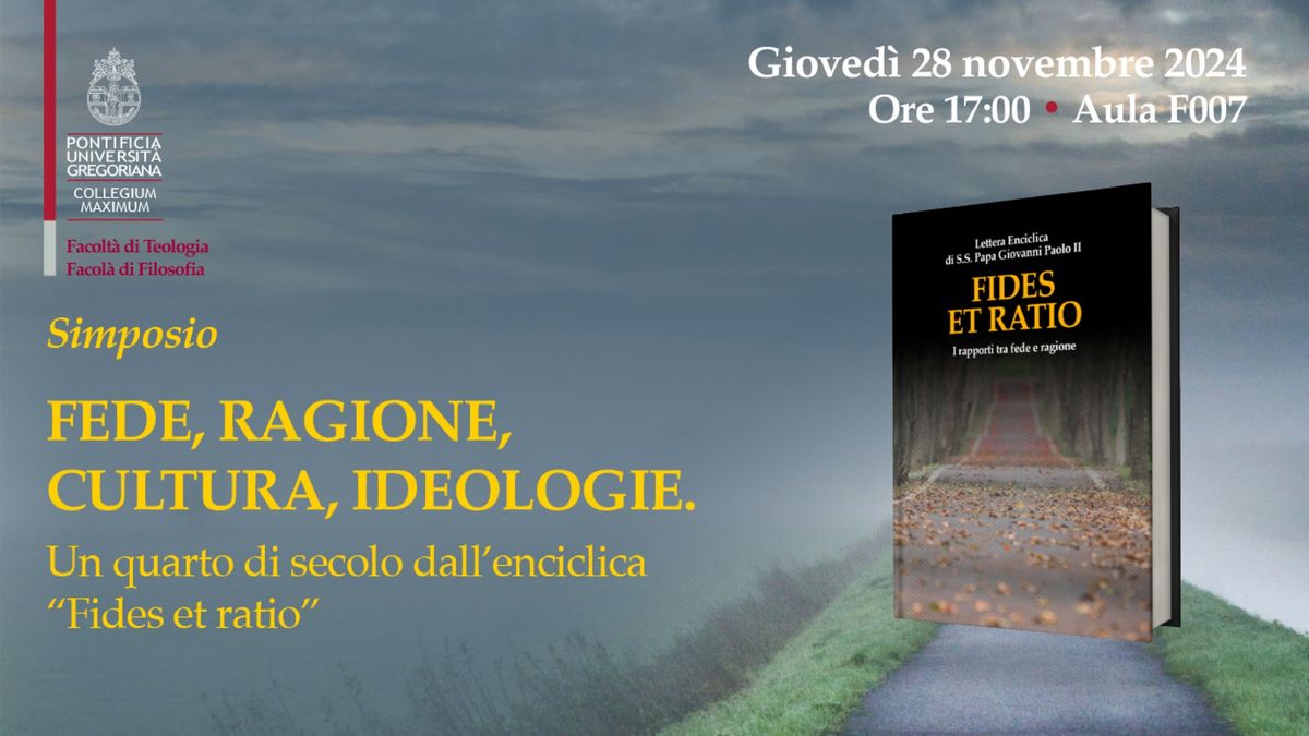 A 25 anni dall'enciclica "Fides et Ratio". Fede, Ragione, Cultura, Ideologie