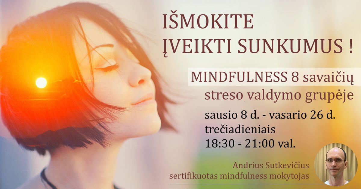 GYVAI Mindfulness 8 savai\u010di\u0173 grup\u0117 - I\u0160MOKITE \u012eVEIKTI SUNKUMUS