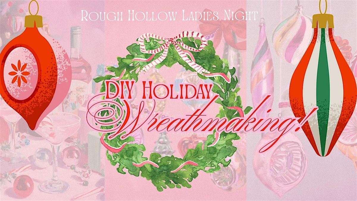 Rough Hollow Ladies' Night: DIY Dazzling & Colorful Christmas Wreaths