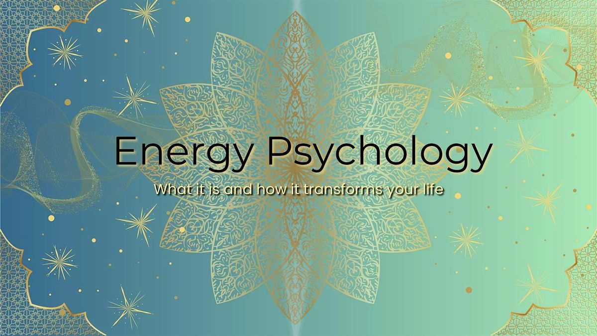 Energy Psychology - What it is and how it transforms your life.