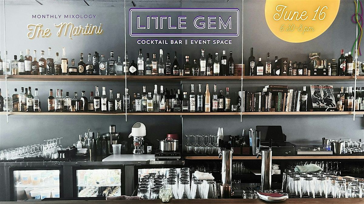 Mixology Class: The Martini (Evolution, Myth & Mystique)