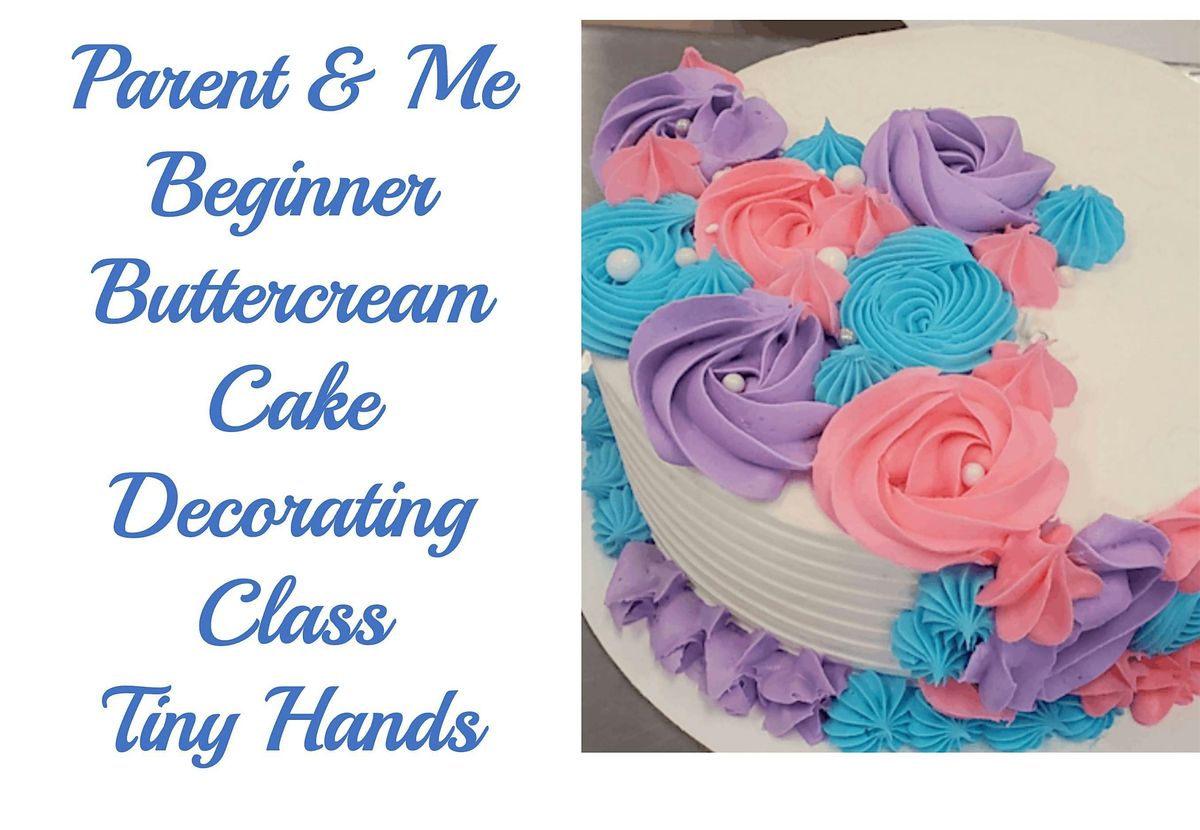 Parent & Me Class: Beginner Buttercream Cake Decorating Class - Tiny Hands