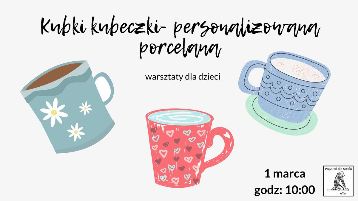 Kubki kubeczki- personalizowana porcelana Warsztaty dla dzieci