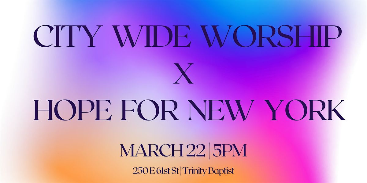 City Wide Worship Night NYC with Hope For New York