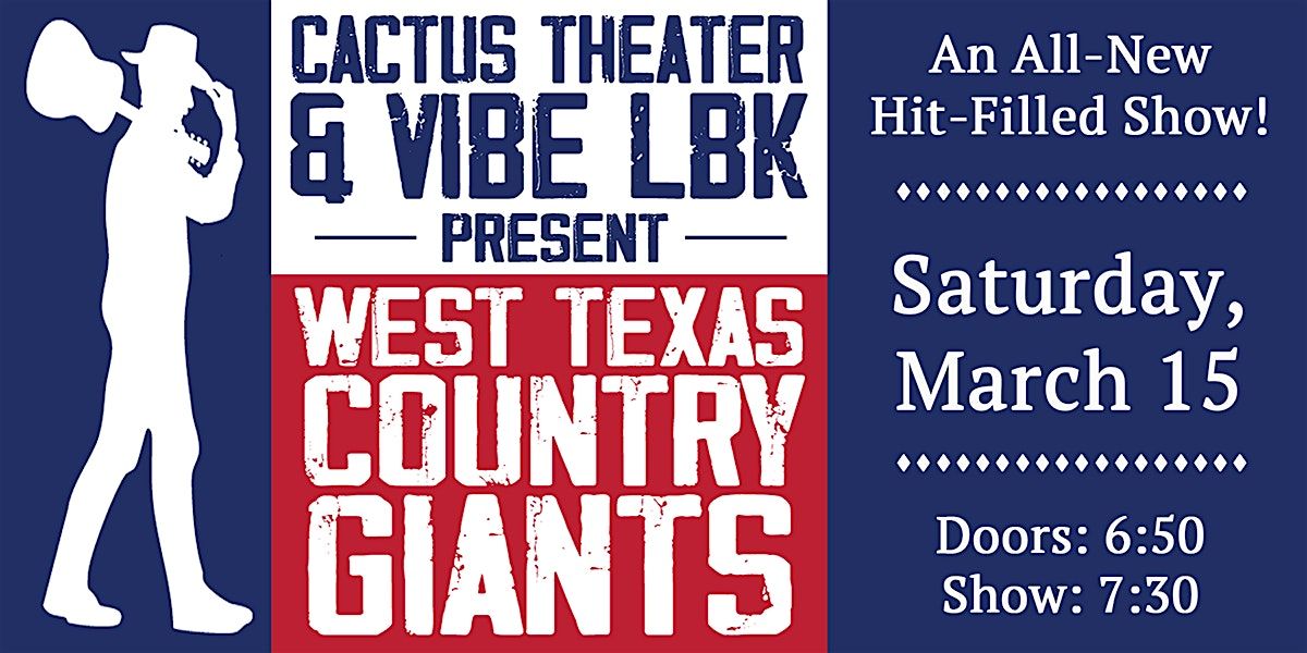 West Texas Country Giants - presented by Cactus Theater and Vibe LBK