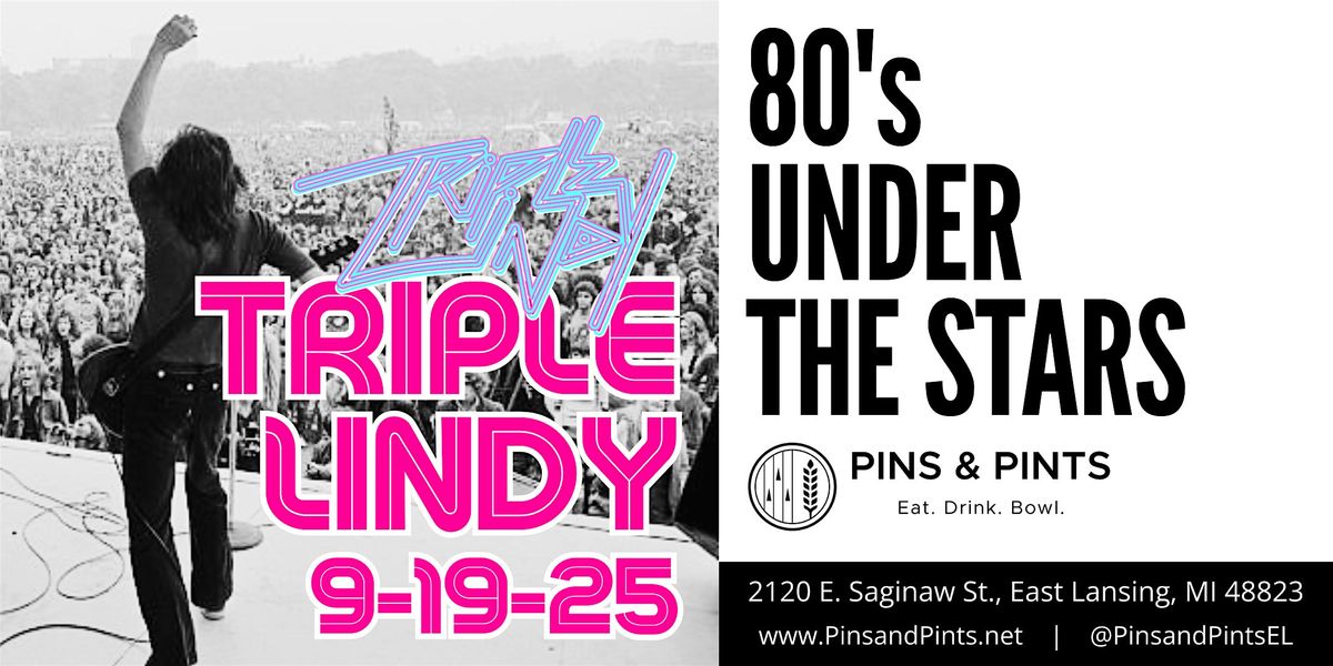 Triple Lindy - 80's Under the Stars at Pins & Pints
