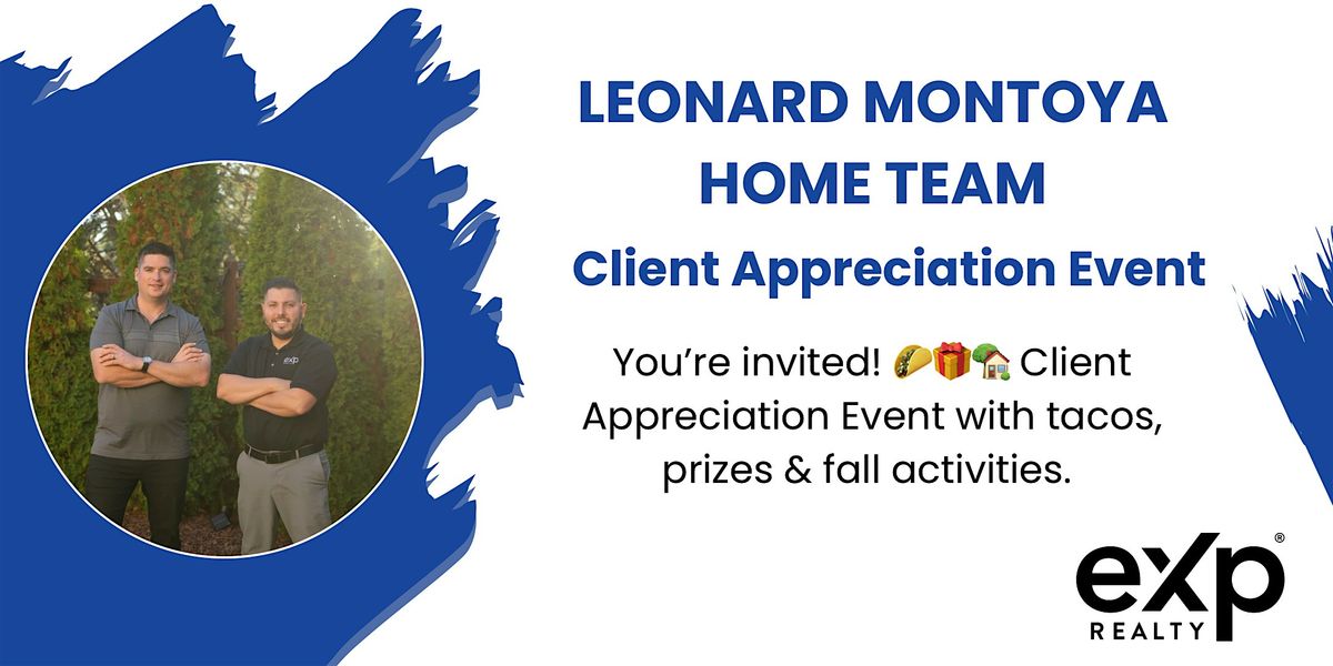 Client Appreciation Event \u2013 Hosted by The Leonard Montoya Home Team