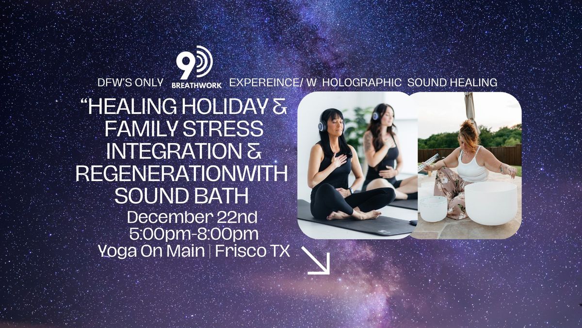 "Integeration & Regeneration" 9D Breathwork & Holographic Sound Healing Journey December 22nd 5:00pm