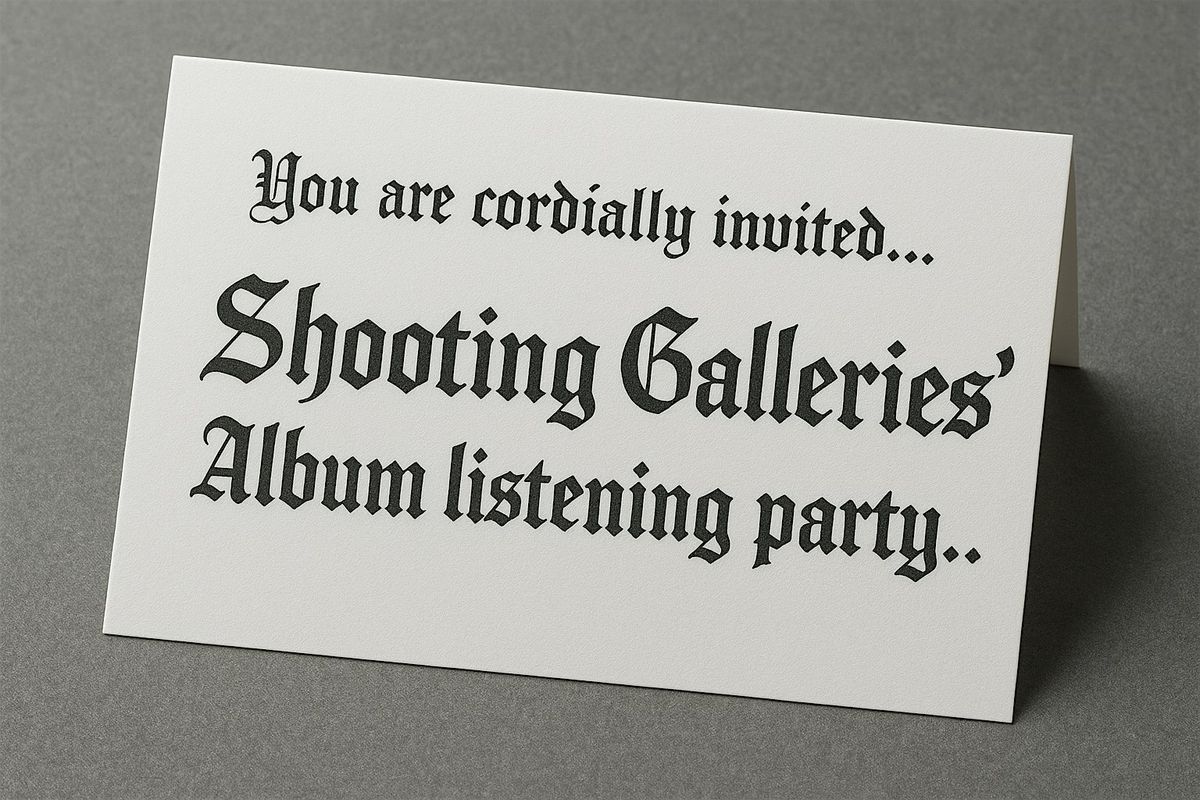 Shooting Galleries - Album Listening Party