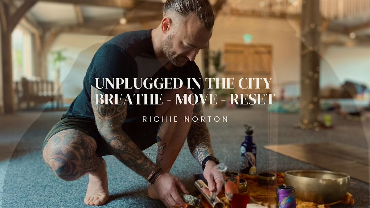 UNPLUGGED IN THE CITY \u2013 Breathwork, Movement & Nervous System Mastery