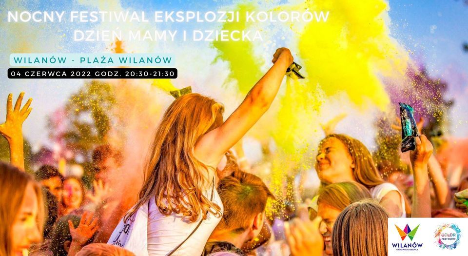 Nocny Festiwal Eksplozji Kolor\u00f3w & Dzie\u0144 Mamy i Dziecka - Wilan\u00f3w 2022
