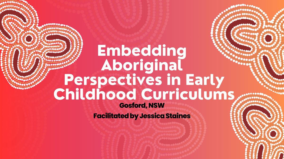 "Embedding Aboriginal Perspectives in Early Childhood Curriculums" Gosford, NSW