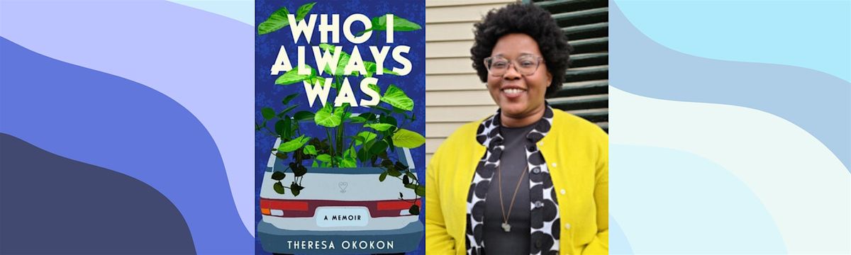 Author Talk: Theresa Okokon - Who I Always Was