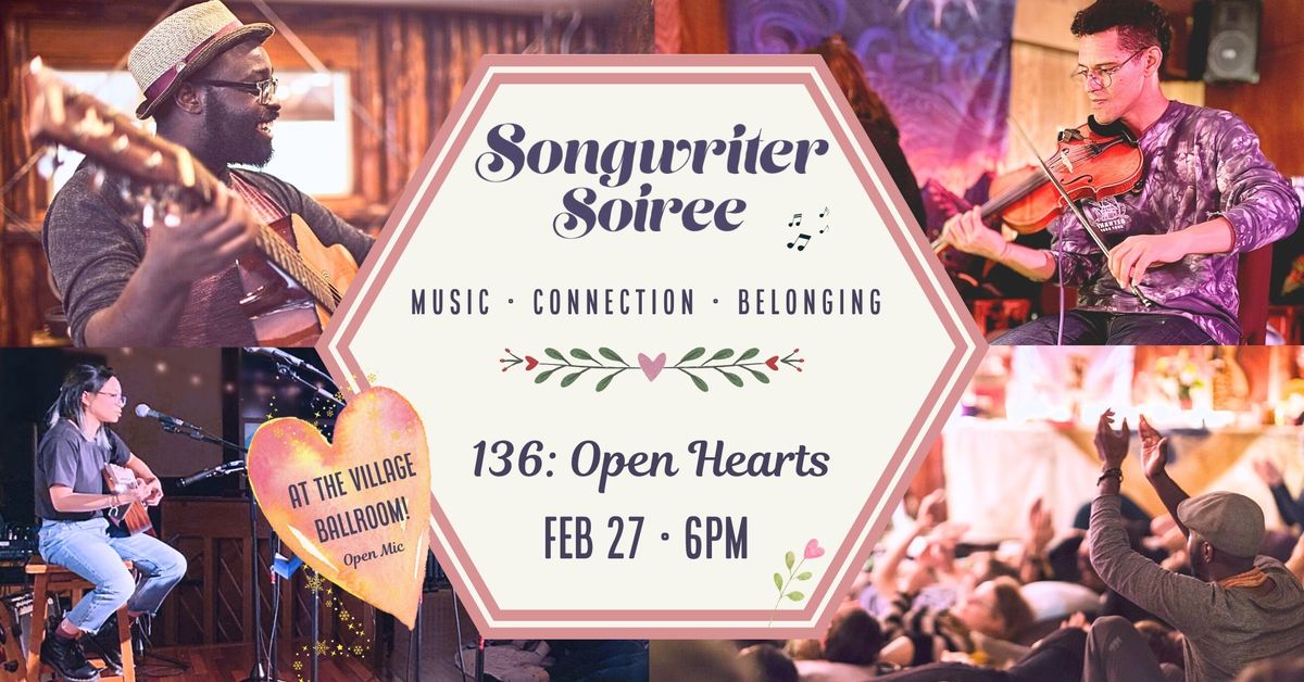 Songwriter Soiree 136: Open Hearts!