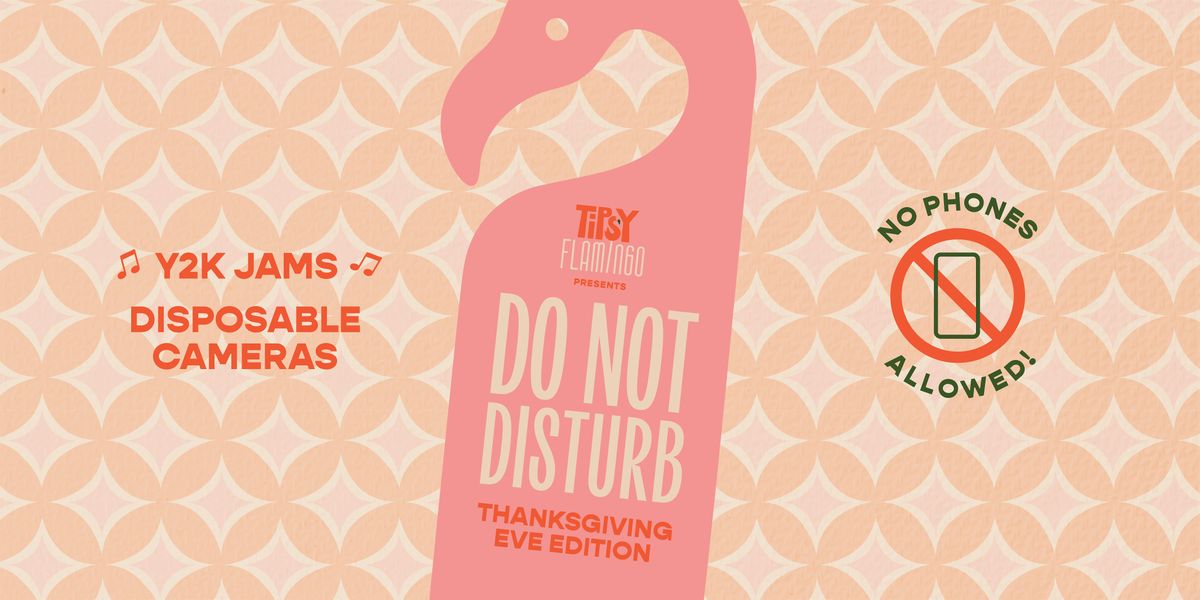 Do Not Disturb Party (No Phones + Y2K Jams @ Tipsy Flamingo)