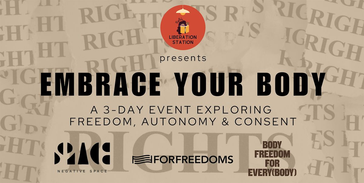 EMBRACE YOUR BODY: A 3-Day Event Exploring Freedom, Autonomy, and Consent