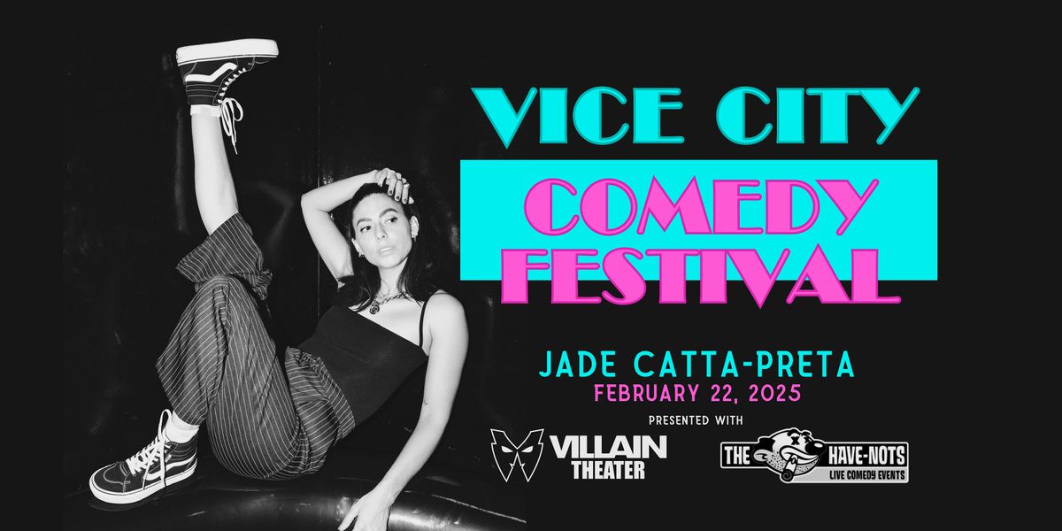 Vice City Comedy Festival Presents Jade Catta-Preta  at Villain Theater