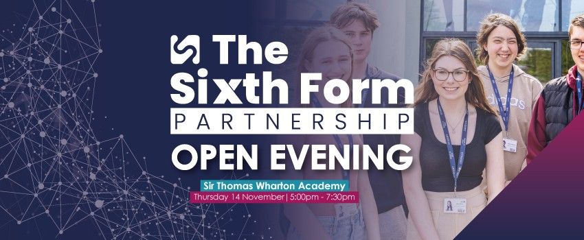 Sir Thomas Wharton Academy -  Sixth Form Partnership Open Evening