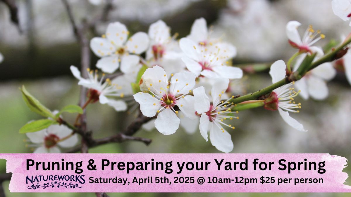 Pruning and Preparing your Yard for Spring Workshop