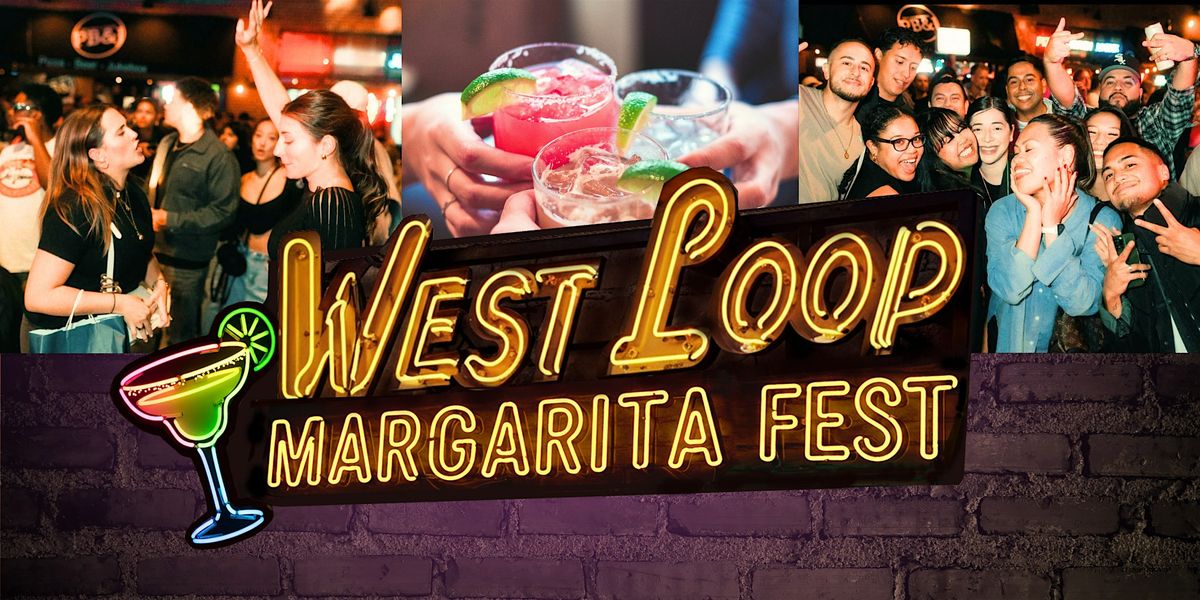 West Loop Margarita Fest | Tix Include 3 Hours of Margaritas!