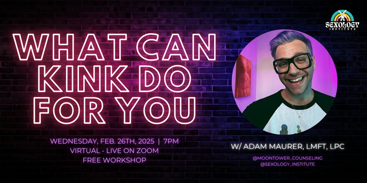 What Can Kink Do For You w\/ Adam Maurer, LMFT, LPC