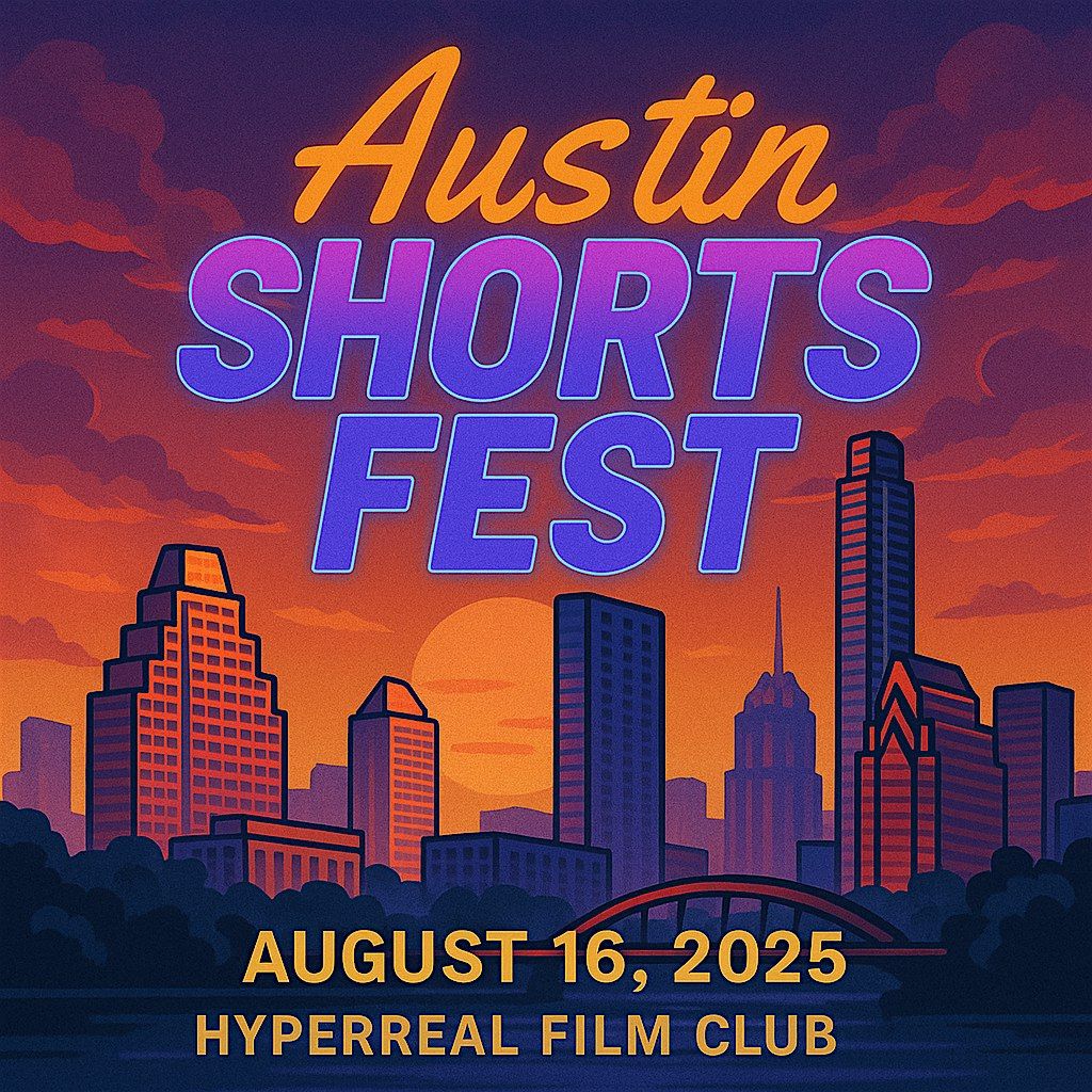 Austin Shorts Fest at Hyperreal Film Club