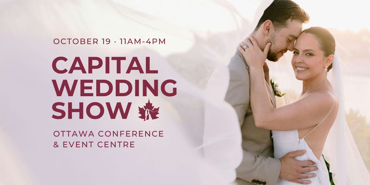 Capital Wedding Show | October 19 | Ottawa Conference & Event Centre