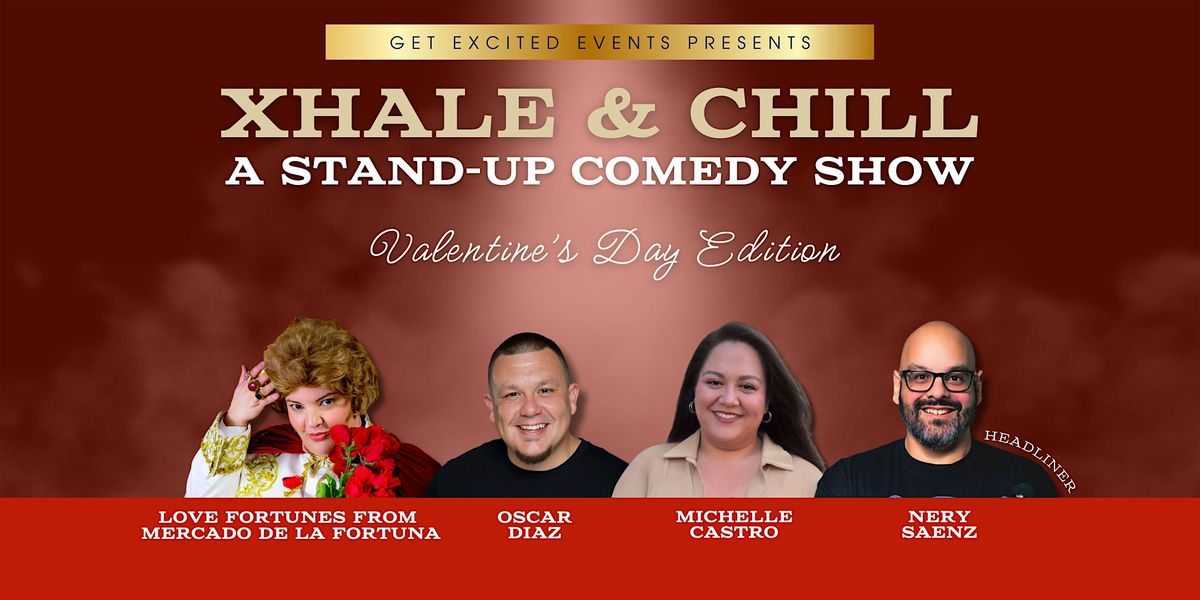 Xhale & Chill | A Stand Up Comedy Show | Valentine's Day Edition!