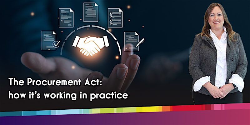 The Procurement Act: how it\u2019s working in practice