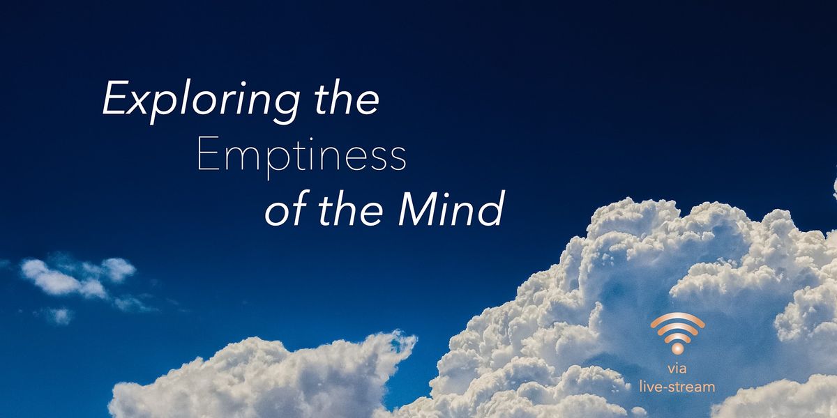 Exploring the Emptiness of the Mind - an Online Meditation Retreat