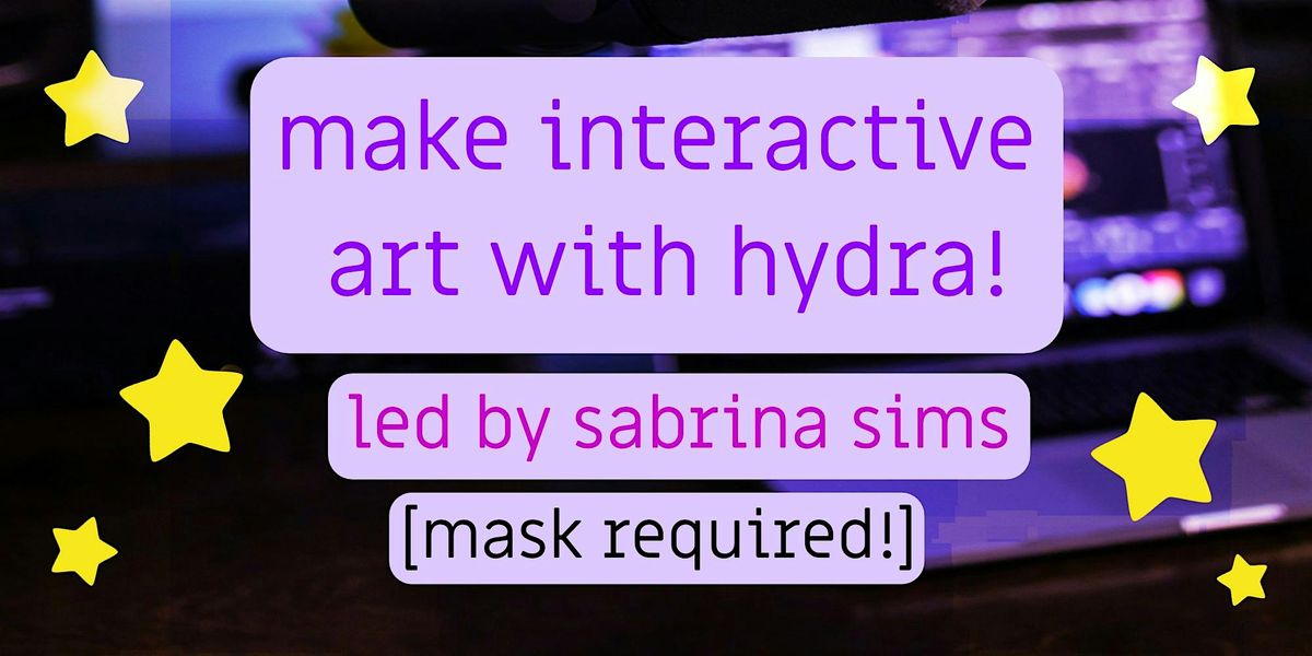 Make Interactive Art with HYDRA [Masks Required!]