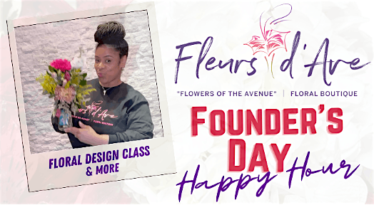 Fleurs d'Ave Presents Flower Power Happy Hour: DST Founder's Day Edition